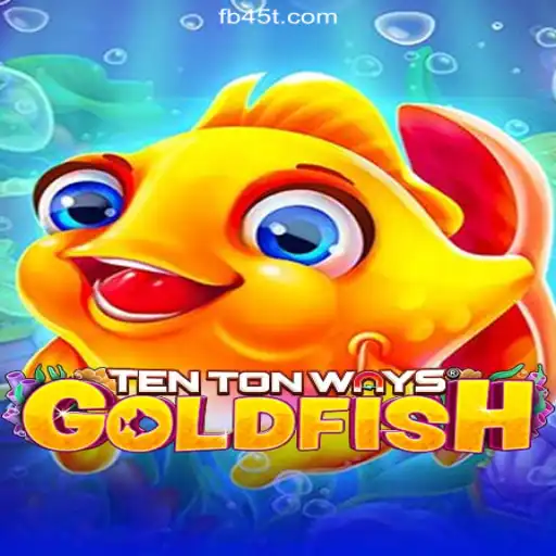 Explore TenTonWaysGoldfish: The Official Slots Game on 45T.COM Platform